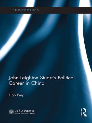 cover image of John Leighton Stuart's Political Career in China
